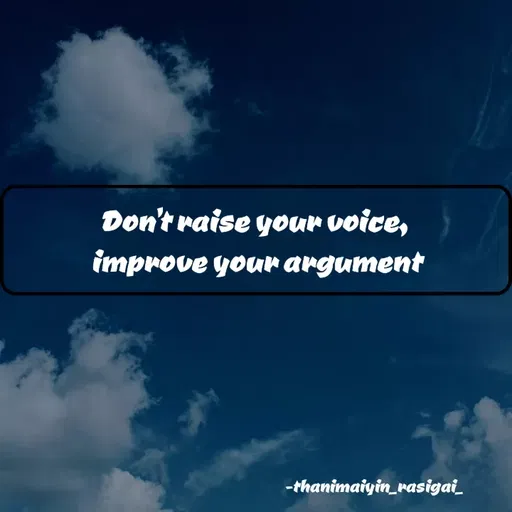 Quote by NIVETHA M - Don't raise your voice, 
improve your argument - Made using Quotes Creator App, Post Maker App
