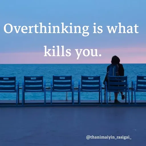 Quote by NIVETHA M - Overthinking is what
kills you.
@thanimaiyin_rasigai_
 - Made using Quotes Creator App, Post Maker App