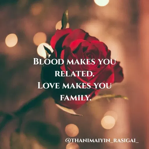 Quote by NIVETHA M - BLOOD MAKES YOU
RELATED.
LOVE MAKES YOU
FAMILY.
ATHANIMAIYIN_RASIGAI_
 - Made using Quotes Creator App, Post Maker App