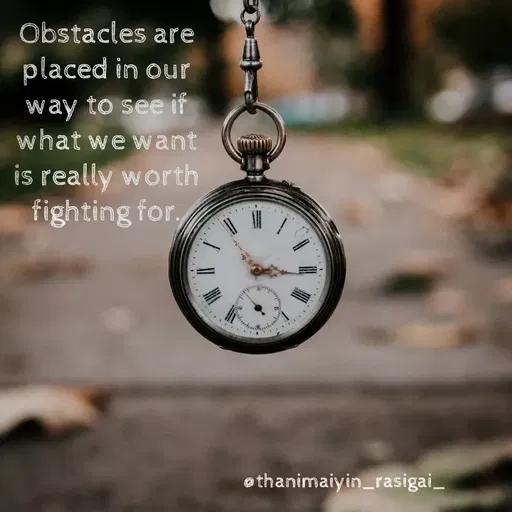 Quote by NIVETHA M - Obstacles are
placed in our
way to see if
what we want
is really worth
fighting for,
....
ethanimaiyin_rasigai_
 - Made using Quotes Creator App, Post Maker App