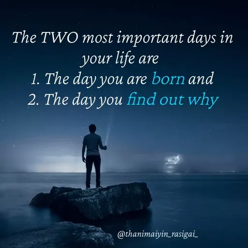 Quote by NIVETHA M - The TWO most important days in
your life are
1. The day you are born and
2. The day you find out why
@thanimaiyin_rasigai_
 - Made using Quotes Creator App, Post Maker App