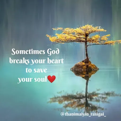 Quote by NIVETHA M - Sometimes God
breaks your heart
to save
your soul
@thanimaiyin_rasigai_
 - Made using Quotes Creator App, Post Maker App