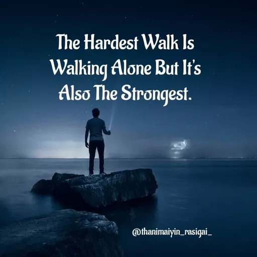 Quote by NIVETHA M - The Hardest Walk Is
Walking Alone But It's
Also The Strongest.
@thanimaiyin_rasigai_
 - Made using Quotes Creator App, Post Maker App