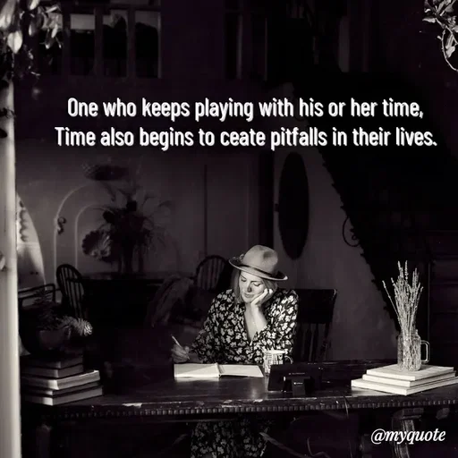 Quote by HEARTWAVES - One who keeps playing with his or her time,
Time also begins to ceate pitfalls in their lives. - Made using Quotes Creator App, Post Maker App