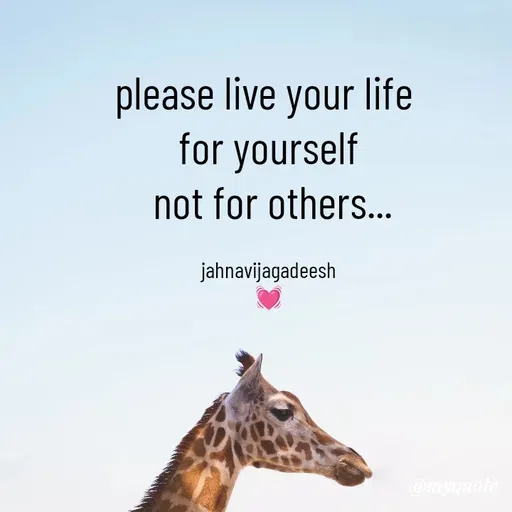Quote by Konthala Jahnavi - please live your life 
for yourself
 not for others...

jahnavijagadeesh
💓 - Made using Quotes Creator App, Post Maker App