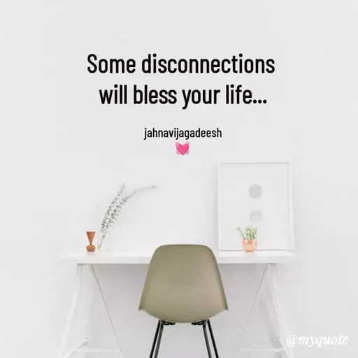 Quote by Konthala Jahnavi - Some disconnections 
will bless your life...

jahnavijagadeesh
💓 - Made using Quotes Creator App, Post Maker App