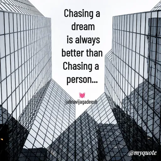 Quote by Konthala Jahnavi - Chasing a
 dream
 is always
 better than 
Chasing a 
person...

💓
jahnavijagadeesh  - Made using Quotes Creator App, Post Maker App