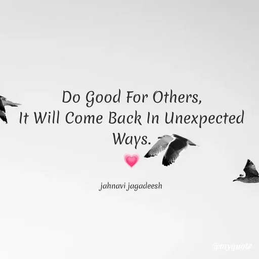 Quote by Konthala Jahnavi - Do Good For Others,
It Will Come Back In Unexpected
Ways.
jahnavi jagadeesh
@myquote
 - Made using Quotes Creator App, Post Maker App