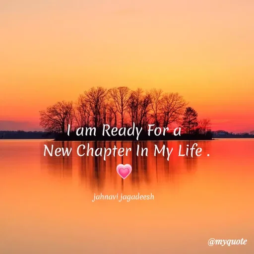 Quote by Konthala Jahnavi - |am Ready For a
New Chapter In My Life .
jahnavi jagadeesh
@myquote
 - Made using Quotes Creator App, Post Maker App