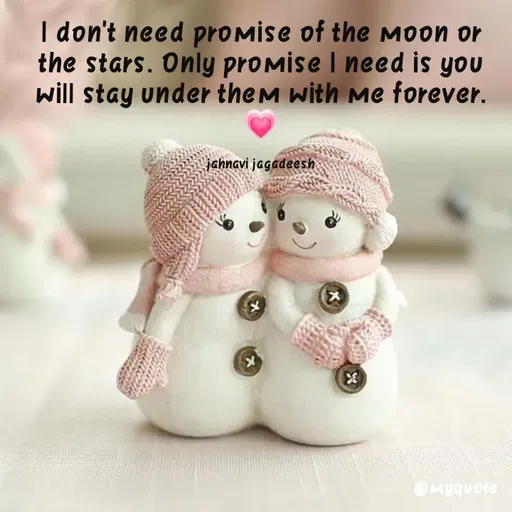 Quote by Konthala Jahnavi - I don't need promise of the MOON or
the stars. Only promise I need is you
will stay under them with Me forever.
ahnavi jagadeesh
@Myquote
 - Made using Quotes Creator App, Post Maker App