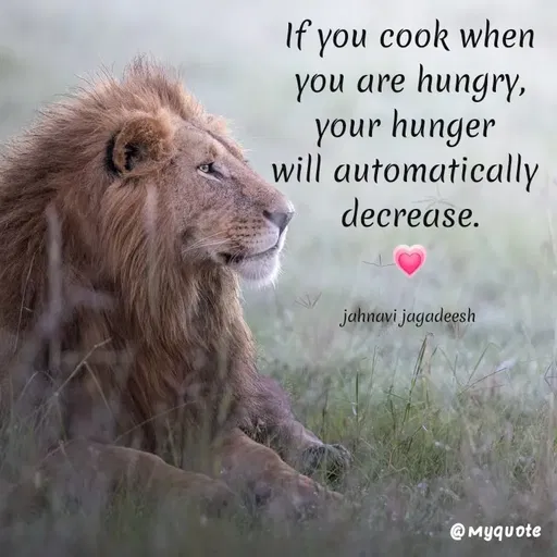 Quote by Konthala Jahnavi - If you cook when
Əup nol
hungry,
your hunger
will automatically
decrease.
jahnavi jagadeesh
@Myquote
 - Made using Quotes Creator App, Post Maker App