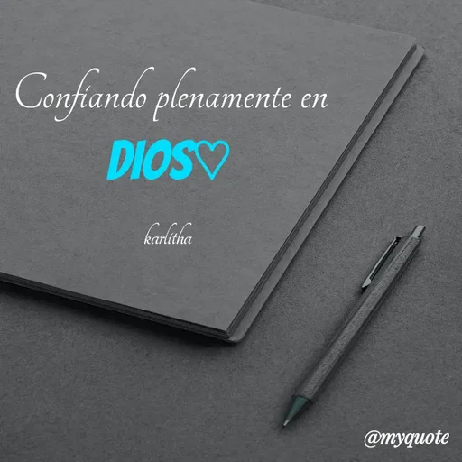 Quote by Karle Perez - Confiando plenamente en DIOS♡

karlitha  - Made using Quotes Creator App, Post Maker App