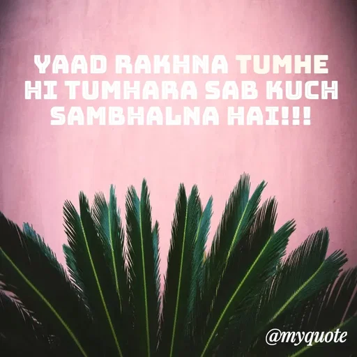 Quote by Nayantara - Yaad rakhna Tumhe hi tumhara sab kuch sambhalna hai!!! - Made using Quotes Creator App, Post Maker App