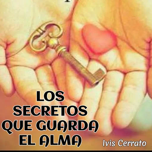 Quote by Ivis Cerrato - LOS SECRETOS QUE GUARDA EL ALMA - Made using Quotes Creator App, Post Maker App