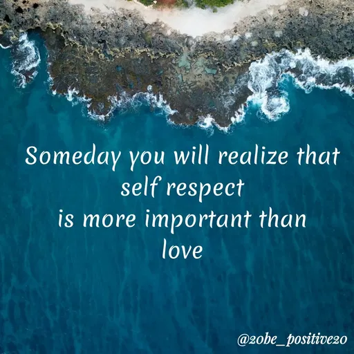 Quote by Preet Gill - Someday you will realize that
self respect
is more important than
love
@20be_positive20
 - Made using Quotes Creator App, Post Maker App