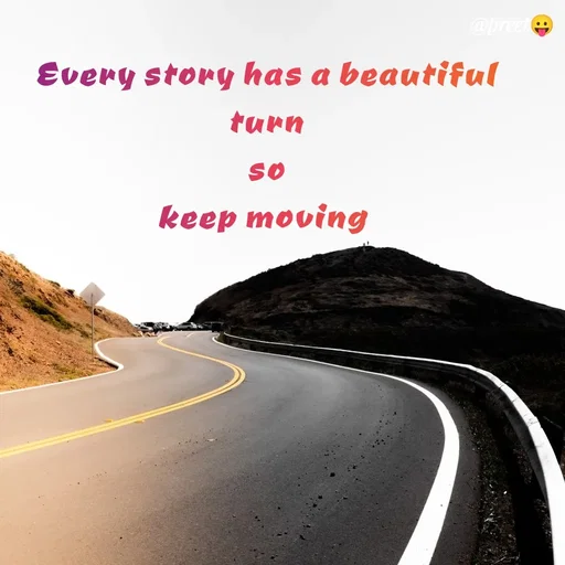 Quote by Preet Gill - @preet
Every story has a beautiful
turn
SO
keep moving
 - Made using Quotes Creator App, Post Maker App
