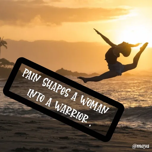 Quote by Preet Gill - Pain shapes a woman 
into a warrior . - Made using Quotes Creator App, Post Maker App