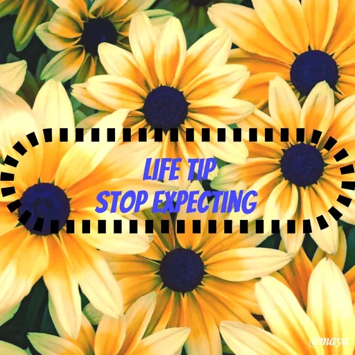 Quote by Preet Gill - life tip
Stop expecting  - Made using Quotes Creator App, Post Maker App