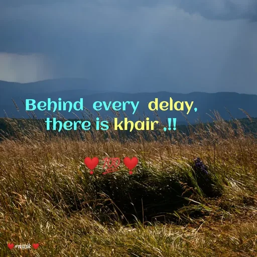 Quote by thinking  minds - Behind  every  delay,
there is khair ,!!

❣️💯❣️ - Made using Quotes Creator App, Post Maker App