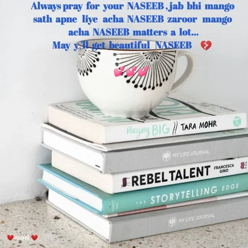 Quote by thinking  minds - Always pray  for  your  NASEEB , jab  bhi  mango
sath  apne   liye   acha  NASEEB  zaroor   mango
 acha  NASEEB  matters  a  lot...
May  y 'll  get  beautiful   NASEEB     💔

💕💕💕  - Made using Quotes Creator App, Post Maker App