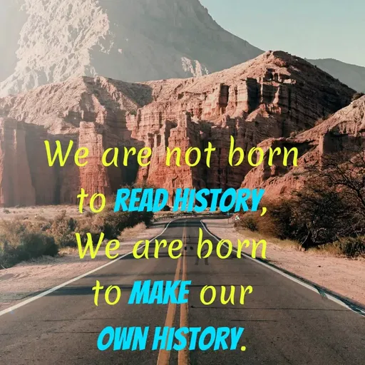 Quote by Pooja Baghel - We are not bgrn
to READHISTORY,
We are born
to MAKE Our
OWN HISTORY.
 - Made using Quotes Creator App, Post Maker App