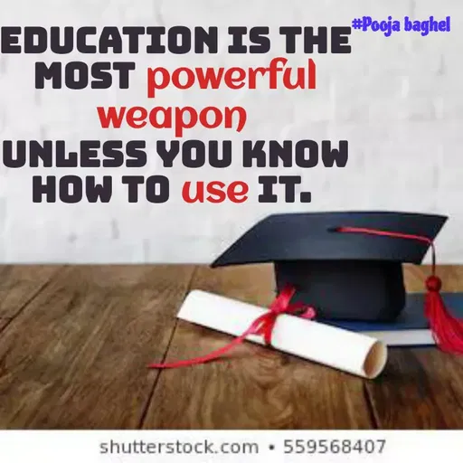 Quote by Pooja Baghel - Education is the most powerful weapon 
unless you know how to use it.  - Made using Quotes Creator App, Post Maker App