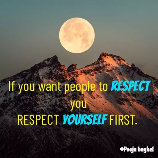 Quote by Pooja Baghel - If you want people to respect you
RESPECT YOURSELF FIRST.  - Made using Quotes Creator App, Post Maker App