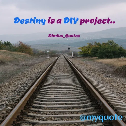 Quote by Bindu_Quotes_Writer - Destiny is a DIY project..

Bindus_Quotes  - Made using Quotes Creator App, Post Maker App