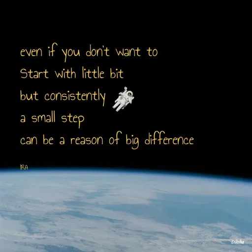 Quote by IRA - even if you don't want to 
Start with little bit
but consistently 
a small step 
can be a reason of big difference 

IRA  - Made using Quotes Creator App, Post Maker App