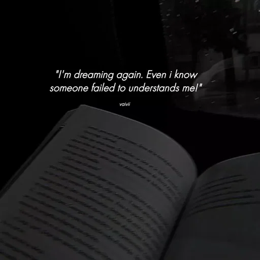 Quote by Vaivii Jaybhaye - "I'm dreaming again. Even i know someone failed to understands me!"

vaivii  - Made using Quotes Creator App, Post Maker App