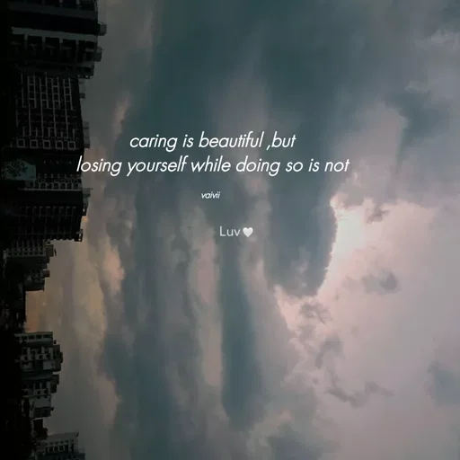 Quote by Vaivii Jaybhaye - caring is beautiful ,but
losing yourself while doing so is not

vaivii  - Made using Quotes Creator App, Post Maker App