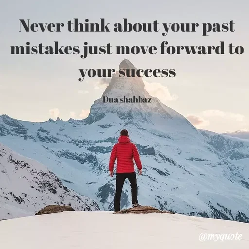 Quote by Dua Shahbaz - Never think about your past mistakes just move forward to your success

Dua shahbaz - Made using Quotes Creator App, Post Maker App