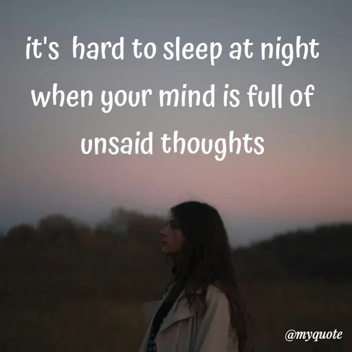 Quote by Dua Shahbaz - it's  hard to sleep at night when your mind is full of unsaid thoughts - Made using Quotes Creator App, Post Maker App