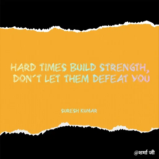 Quote by Suresh Raina - Hard times build strength,
 don’t let them defeat you



Suresh Kumar  - Made using Quotes Creator App, Post Maker App
