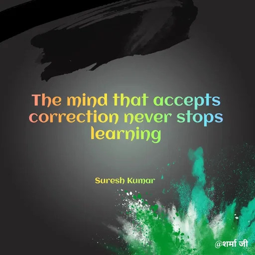 Quote by Suresh Raina - The mind that accepts correction never stops learning



Suresh Kumar  - Made using Quotes Creator App, Post Maker App