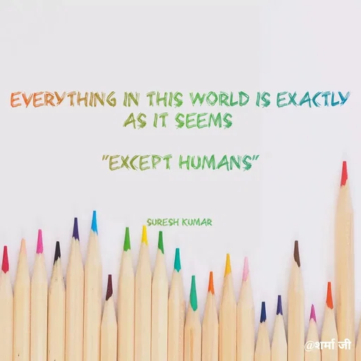 Quote by Suresh Raina - Everything in this world is exactly as it seems 

"Except humans"



Suresh Kumar  - Made using Quotes Creator App, Post Maker App
