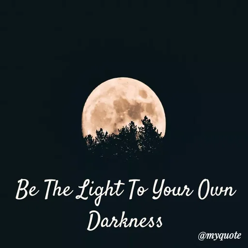 Quote by Aleena A A - Be The Light To Your Own
Darkness
@myquote
 - Made using Quotes Creator App, Post Maker App