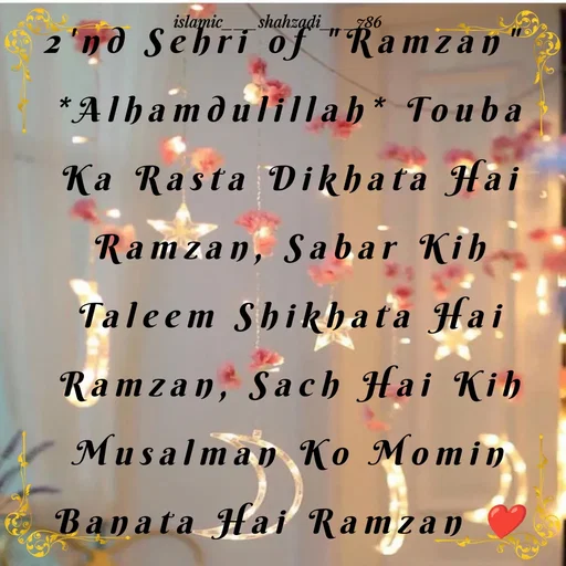 Quote by islamic___shahzadi___786 - 2'nd Sehri of "Ramzan" 
*Alhamdulillah* Touba Ka Rasta Dikhata Hai Ramzan, Sabar Kih Taleem Shikhata Hai Ramzan, Sach Hai Kih Musalman Ko Momin Banata Hai Ramzan ❤️ - Made using Quotes Creator App, Post Maker App