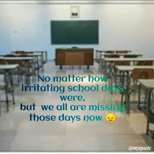Quote by Bhumi Chourasiya - No matter hov
irritating school des
were,
but we all are missine
those days now 9
@myquote
 - Made using Quotes Creator App, Post Maker App