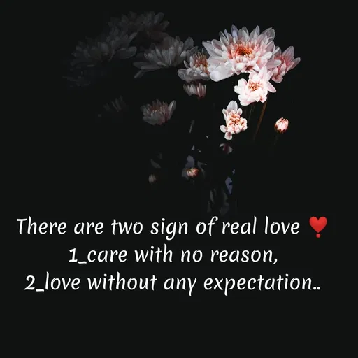 Quote by Bhumi Chourasiya - There are two sign of real love
1_care with no reason,
2_love without any expectation.
 - Made using Quotes Creator App, Post Maker App