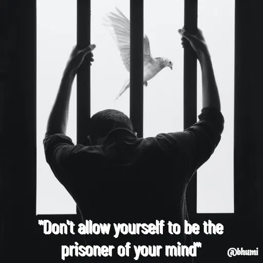 Quote by Bhumi Chourasiya - "Don't allow yourself to be the prisoner of your mind" - Made using Quotes Creator App, Post Maker App