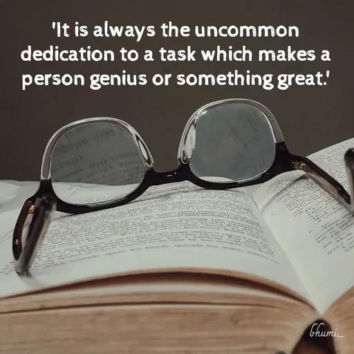 Quote by Bhumi Chourasiya - 'It is always the uncommon dedication to a task which makes a person genius or something great.' - Made using Quotes Creator App, Post Maker App