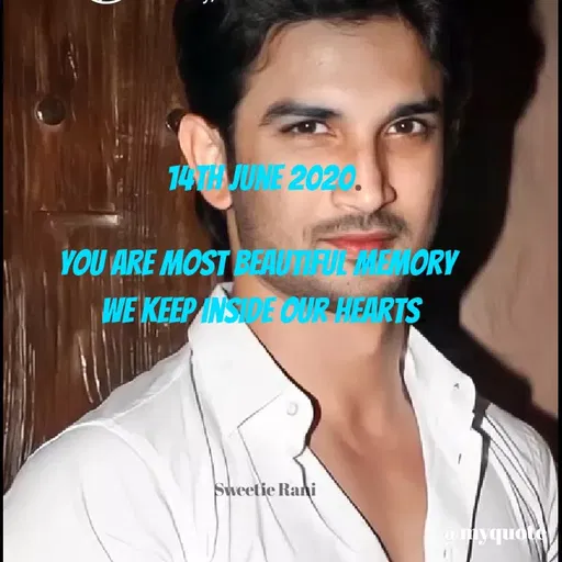 Quote by Sweetie Rani - 14 TA JUNE 2020.
YOU ARE MOST BEAUT UFEMORY
WE KEEP INS DE OUR HEARTS
Sweetie Rani
 - Made using Quotes Creator App, Post Maker App