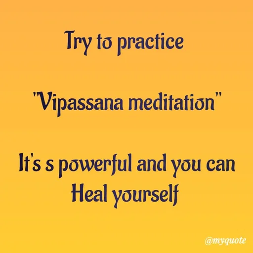 Quote by Hyma Reddy - Try to practice 
 
"Vipassana meditation"

It's s powerful and you can Heal yourself  - Made using Quotes Creator App, Post Maker App