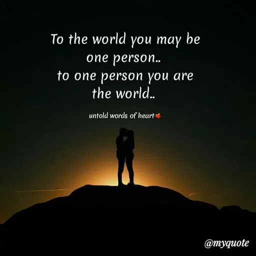 Quote by nusra nusra ct - To the world you may be
one person..
to one person you are
the world..
untold words of heart
@тудиote
 - Made using Quotes Creator App, Post Maker App