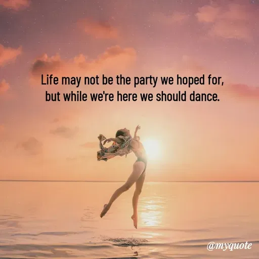 Quote by Rajneel Kumar - Life may not be the party we hoped for, but while we're here we should dance. - Made using Quotes Creator App, Post Maker App