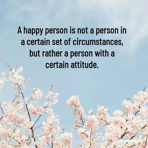 Quote by Rajneel Kumar - A happy person is not a person in a certain set of circumstances, but rather a person with a certain attitude. - Made using Quotes Creator App, Post Maker App