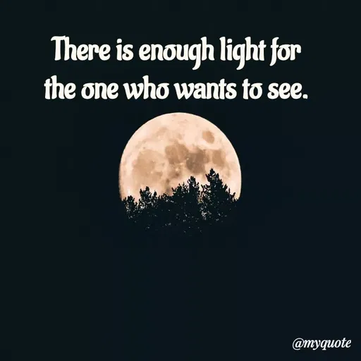 Quote by Rajneel Kumar - There is enough light for the one who wants to see. - Made using Quotes Creator App, Post Maker App