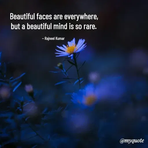 Quote by Rajneel Kumar - Beautiful faces are everywhere, but a beautiful mind is so rare.

~ Rajneel Kumar  - Made using Quotes Creator App, Post Maker App