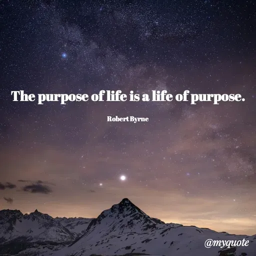Quote by Rajneel Kumar - The purpose of life is a life of purpose.

Robert Byrne - Made using Quotes Creator App, Post Maker App